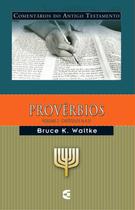PROVÉRBIOS - Comentário Do Antigo Testamento Provérbios Volume 2 Bruce K. Waltke