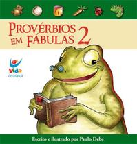 Provérbios em Fábulas Volume 2 - Paulo Debs - Vida Provérbios em Fábulas Volume 2 - Paulo Debs - Vida