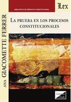 Prueba en los procesos constitucionales, La - Ediciones Olejnik