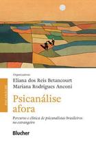 Psicanálise afora: percurso e clínica de psicanalistas brasileiros no estrangeiro - Edgard Blücher