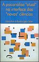 Psicanalise atual na interface das novas ciencias, a - Via Lettera