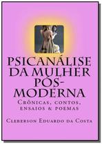 Psicanalise da mulher pos-moderna - CLUBE DE AUTORES