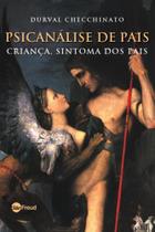 Psicanálise De Pais - Criança, Sintoma Dos Pais