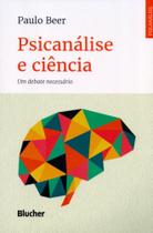 Psicanálise e ciência: um debate necessário - Edgard Blücher