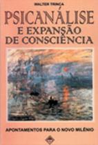 Psicanalise e expansao de consciencia - apontamentos para o novo milenio - VETOR
