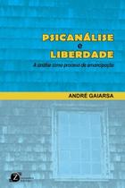 Psicanálise e Liberdade: A análise como processo de emancipação - ZAGODONI