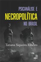 Psicanálise e Necropolítica no Brasil Psicanálise e Necropolítica no Brasil