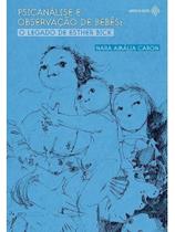 Psicanálise e observação de bebês Psicanálise e observação de bebês