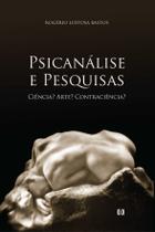 Psicanálise e pesquisas: Ciência Arte Contraciência Psicanálise e pesquisas: Ciência Arte Contraciência