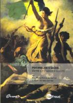 Psicanálise e Saúde - Entre o Estado e o Sujeito Psicanálise e Saúde - Entre o Estado e o Sujeito