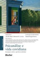 Psicanálise e Vida Covidiana - Desamparo Coletivo, Experiência Individual - BLUCHER Psicanálise e Vida Covidiana - Desamparo Coletivo, Experiência Individual - BLUCHER