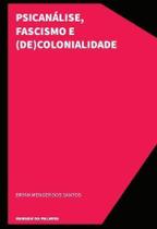 Psicanálise, Fascismo E (De)Colonialidade Sortido