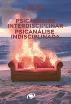 Psicanálise Interdisciplinar, psicanálise Indisciplinada