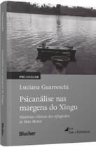 Psicanálise Nas Margens Do Xingu - Histórias Clínicas Dos Refugiados De Belo Monte Psicanálise Nas Margens Do Xingu - Histórias Clínicas Dos Refugiados De Belo Monte