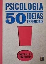 Psicologia - 50 ideias essenciais - PÉ DA LETRA