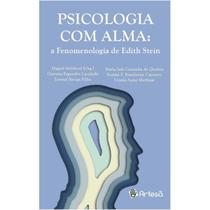 Psicologia com Alma - A Fenomenologia de Edtih Stein Psicologia com Alma - A Fenomenologia de Edtih Stein
