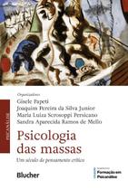 Psicologia das Massas: Um Seculo de Pensamento Critico Psicologia das Massas: Um Seculo de Pensamento Critico