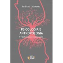 Psicologia e Antropologia - a Vida Humana Em Construção - EDITORA IDEIAS E LETRAS
