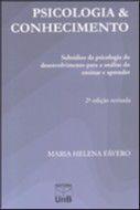 Psicologia e conhecimento: subsidios da psicologia do desenvolvimento para a analise do ensinar e aprender - UNB Psicologia e conhecimento: subsidios da psicologia do desenvolvimento para a analise do ensinar e aprender - UNB