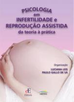 Psicologia em infertilidade e reprodução assistida da teoria a pratica - EDITORA DOS EDITORES