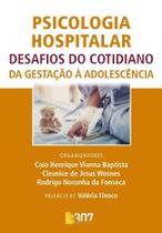 Psicologia Hospitalar - Desafios do Cotidiano - da Gestacao a Adolescencia