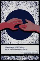 Psicologia hospitalar - teoria, vivências e casos clínicos - VIA VERITA Psicologia hospitalar - teoria, vivências e casos clínicos - VIA VERITA