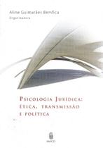 Psicologia jurídica: Ética, transmissão e política