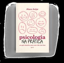 Psicologia Na Prática - Um Guia Interativo Para Uma Vida Mais Leve - QUATRO VENTOS EDITORA