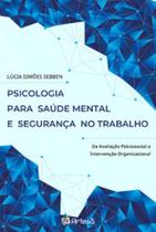 Psicologia para Saúde Mental e Segurança no Trabalho: da Avaliação Psicossocial a Intervenção Organi - Artesã Editora