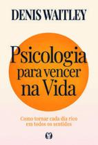 Psicologia para vencer na vida: Como tornar cada dia rico em todos os sentidos Psicologia para vencer na vida: Como tornar cada dia rico em todos os sentidos