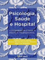 Psicologia, Saude E Hospital - Contribuicoes Para A Pratica Profissional - ARTESA EDITORA