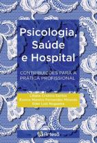 Psicologia, saude e hospital - contribuicoes para a pratica profissional