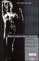 Psicomotricidade - corpo, açao e emoçao - WAK EDITORA Psicomotricidade - corpo, açao e emoçao - WAK EDITORA