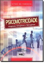 Psicomotricidade: Filogênese, Ontogênese e Retrogênese - WAK