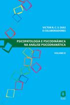 Psicopatologia e Psicodinâmica na Análise Psicodramática - Volume IX Sortido