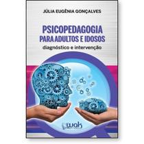 Psicopedagogia Para Adultos e Idosos: Diagnóstico e intervenção - WAK