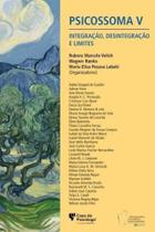 Psicossoma v - Integração, Desintegração e Limites
