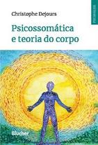 Psicossomática e teoria do corpo Psicossomática e teoria do corpo