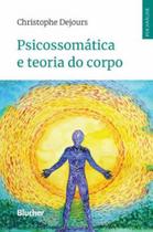 Psicossomática e teoria do corpo Psicossomática e teoria do corpo