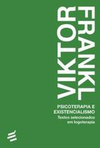 Psicoterapia e Existencialismo: textos selecionados em Logoterapia