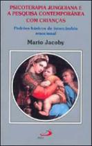 Psicoterapia junguiana e a pesquisa contemporânea com crianças Psicoterapia junguiana e a pesquisa contemporânea com crianças