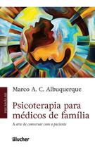 Psicoterapia Para Médicos de Família - A Arte de Conversar Com o Paciente Sortido - BLUCHER