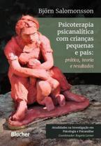 Psicoterapia psicanalítica com crianças pequenas e pais - EDGARD BLUCHER