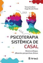 Psicoterapia Sistêmica de Casal - Mesmo Enfoque, Diferentes Perspectivas Clínicas Sortido