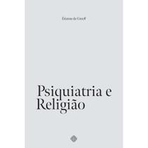 Psiquiatria e religião (Étienne de Greeff) - Calvariae Editorial