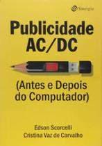 Publicidade AC/DC: antes e depois do computador Publicidade AC/DC: antes e depois do computador