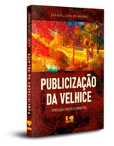 Publicização da velhice: crenças, fatos e direitos - KOTTER