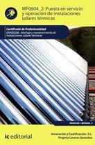 Puesta en servicio y operación de instalaciones solares térmicas. ENAE0208 - Montaje y Mantenimiento de Instalaciones Solares Térmicas - IC Editorial Puesta en servicio y operación de instalaciones solares térmicas. ENAE0208 - Montaje y Mantenimiento de Instalaciones Solares Térmicas - IC Editorial