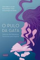 Pulo Da Gata, O: Histórias de Liderança Femininas para Inspirar - EDITORA REFORMATORIO