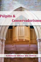 Púlpito & conservadorismo - CLUBE DE AUTORES